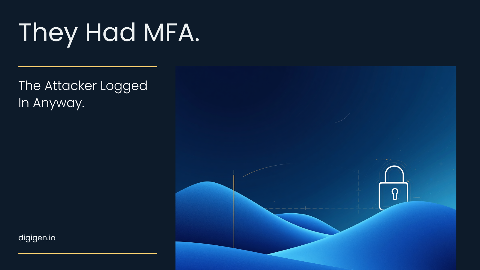 They Had MFA. The Attacker Logged In Anyway.